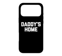 Carcasa para iPhone 17 Pro MAX Daddy'S Home - Divertido Dicho sarcástico Novedad Chicos Hombres geniales