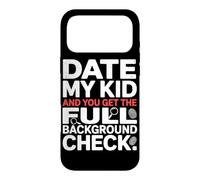 Carcasa para iPhone 17 Pro MAX Date MY Kid and You Get The Full Background Check