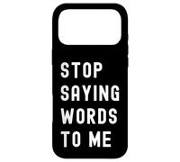 Carcasa para iPhone 17 Pro MAX Deja de decirme Palabras Silencio sarcástico Divertido