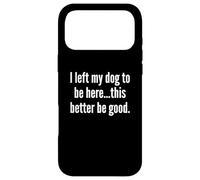 Carcasa para iPhone 17 Pro MAX Dejé Que mi Perro estuviera aquí Es Mejor Que Sea Bueno