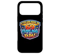 Carcasa para iPhone 17 Pro MAX Después de Que Dios me Hizo Hace 69 años, Dijo Que Tada 69 cumpleaños
