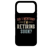 Carcasa para iPhone 17 Pro MAX Did I Mention I'm Retiring Soon Retirement Gifts Retired