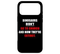 Carcasa para iPhone 17 Pro MAX Dinosaurs Didn'T Go To Church & Now They're Extinct - Faith