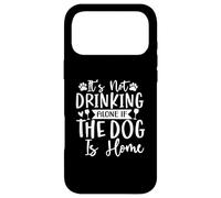 Carcasa para iPhone 17 Pro MAX Diseño Divertido con Texto en inglés It's Not Drinking Alone if The Dog is Home