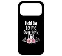 Carcasa para iPhone 17 Pro MAX Divertida Reina de la ansiedad, Espera, déjame Pensar Demasiado en Estas Flores