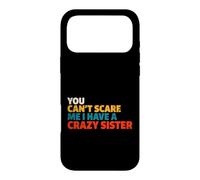 Carcasa para iPhone 17 Pro MAX Divertido Dicho Que no Puedes asustar Tener Hermana Loca
