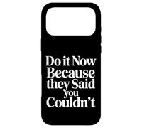 Carcasa para iPhone 17 Pro MAX Do It Now Because They Said You Couldn'T Prove Inspire |-