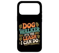 Carcasa para iPhone 17 Pro MAX Dog Walker It's The Leash I Can Do Pet Canine Animal ||-