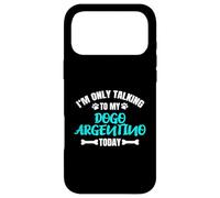 Carcasa para iPhone 17 Pro MAX Dogos Argentinos I'm Only Talking To My Dogo Argentino Today