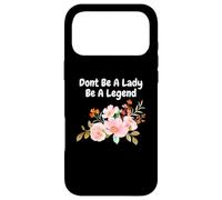 Carcasa para iPhone 17 Pro MAX Dont Be A Lady Be A Legend Defensor Derechos Mujer Igualdad