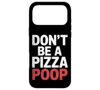 Carcasa para iPhone 17 Pro MAX Don't Be A Pizza Poop Silly Food Pun |-