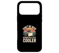 Carcasa para iPhone 17 Pro MAX Don't Be Mad Because I'm A Little Cooler Actitud -