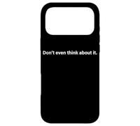 Carcasa para iPhone 17 Pro MAX Don't Even Think About It Ni Se Te Ocurra No