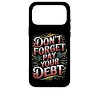 Carcasa para iPhone 17 Pro MAX Don't Forget Pay Your Debt Finance Joke Collection -