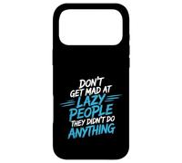 Carcasa para iPhone 17 Pro MAX Don't Get Mad At Lazy People They Didn'T Do Anything -