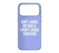 Carcasa para iPhone 17 Pro MAX Don't Judge My Dog and I Won'T Judge Your Kids