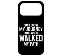 Carcasa para iPhone 17 Pro MAX Don't Judge My Journey Until You've Walked My Path