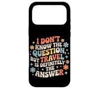Carcasa para iPhone 17 Pro MAX Don't Know The Question But Travel Is The Answer -