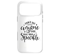 Carcasa para iPhone 17 Pro MAX Don't Let Anyone Ever Dull Your Sparkle - Cita Motivacional
