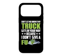 Carcasa para iPhone 17 Pro MAX Don't Let Me Know If My Truck Funny Trucking Truck Driver