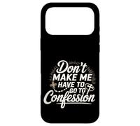 Carcasa para iPhone 17 Pro MAX Don't Make Me Have To Go To Confession Church Humor -