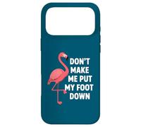 Carcasa para iPhone 17 Pro MAX Dont Make Me Put My Foot Down Funny Flamingo Una Pierna Cita