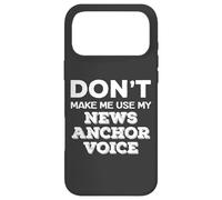 Carcasa para iPhone 17 Pro MAX Don't Make Me Use My News Anchor Voice News Anchor Quote