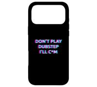 Carcasa para iPhone 17 Pro MAX Don't Play Dubstep EDM Rave Festival Adult Humor Raver