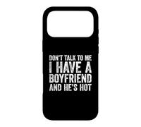 Carcasa para iPhone 17 Pro MAX Don't Talk To Me I Have A Boyfriend and He's Hot