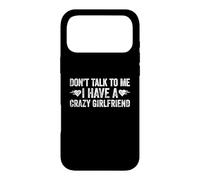 Carcasa para iPhone 17 Pro MAX Don't Talk To Me I Have A Crazy Girlfriend