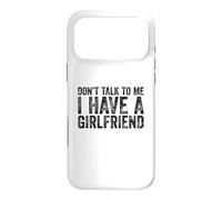 Carcasa para iPhone 17 Pro MAX Don't Talk To Me I Have A Girlfriend