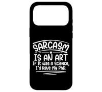 Carcasa para iPhone 17 Pro MAX El Sarcasmo es un Arte si Fuera una Ciencia tendría mi doctorado Divertido