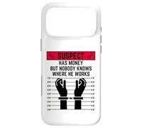 Carcasa para iPhone 17 Pro MAX El sospechoso Tiene Dinero Pero Nadie Sabe dónde Trabaja