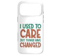 Carcasa para iPhone 17 Pro MAX Encantadora Cita de Humor I Used To Care But Things Have Changed