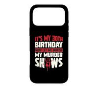 Carcasa para iPhone 17 Pro MAX Es mi cumpleaños número 30 Ahora déjame Ver mis programas de Asesinato