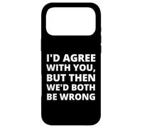 Carcasa para iPhone 17 Pro MAX Estoy de Acuerdo contigo, Pero Entonces Ambos Nos equivocaríamos: Divertido Eslogan