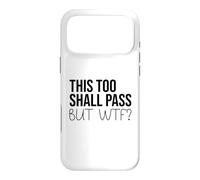 Carcasa para iPhone 17 Pro MAX F Hell This Too Shall Pass But WTF Sign Holy Fuck This Shit
