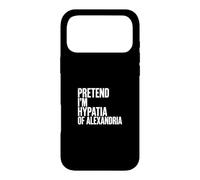 Carcasa para iPhone 17 Pro MAX Fingir Que Soy hipatia de Alejandría