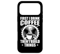 Carcasa para iPhone 17 Pro MAX First i Drink Coffee Woodworking Divertido Carpintero