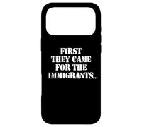 Carcasa para iPhone 17 Pro MAX First They Came For The Immigrants No One Left To Speak Poem