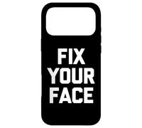 Carcasa para iPhone 17 Pro MAX Fix Your Face - Divertido Dicho sarcástico Lindo y Genial Novedad