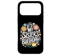 Carcasa para iPhone 17 Pro MAX Floral It's My Sister's Birthday Colorful Flowers Women Kids