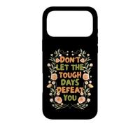 Carcasa para iPhone 17 Pro MAX Floral Motivational Don't Let The Tough Days Defeat You