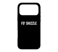 Carcasa para iPhone 17 Pro MAX Fo Shizzle For Sure Funny Sarcástico Novedad Gángster Rap