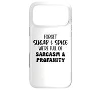 Carcasa para iPhone 17 Pro MAX Forget Sugar and Spice We're Full of Sarcasm and Profanity