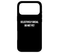 Carcasa para iPhone 17 Pro MAX Fun Selectively Social Do Not Pet Animal Description
