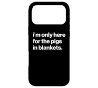 Carcasa para iPhone 17 Pro MAX Funny British Phrase I'm Only Here For The Pigs In Blankets