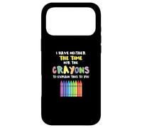 Carcasa para iPhone 17 Pro MAX Funny Crayon Neither Time Nor Crayons To Explain This To You