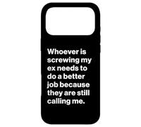 Carcasa para iPhone 17 Pro MAX Funny Ex Partner Humour My Ex is Still Calling Me