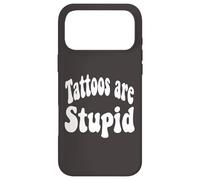 Carcasa para iPhone 17 Pro MAX Funny Humor Saying Tattoos Are Stupid